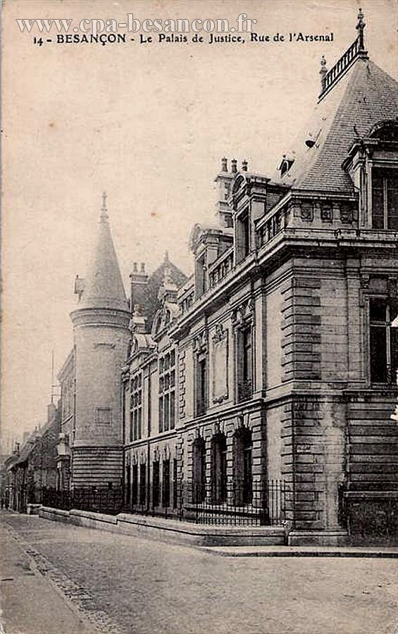 14 - BESANÇON - Le Palais de Justice, Rue de l'Arsenal